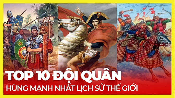 Top 10 quân đội mạnh nhất trong lịch sử năm 2024