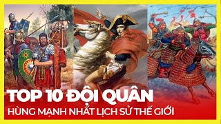 TOP 10 ĐỘI QUÂN HÙNG MẠNH NHẤT LỊCH SỬ THẾ GIỚI