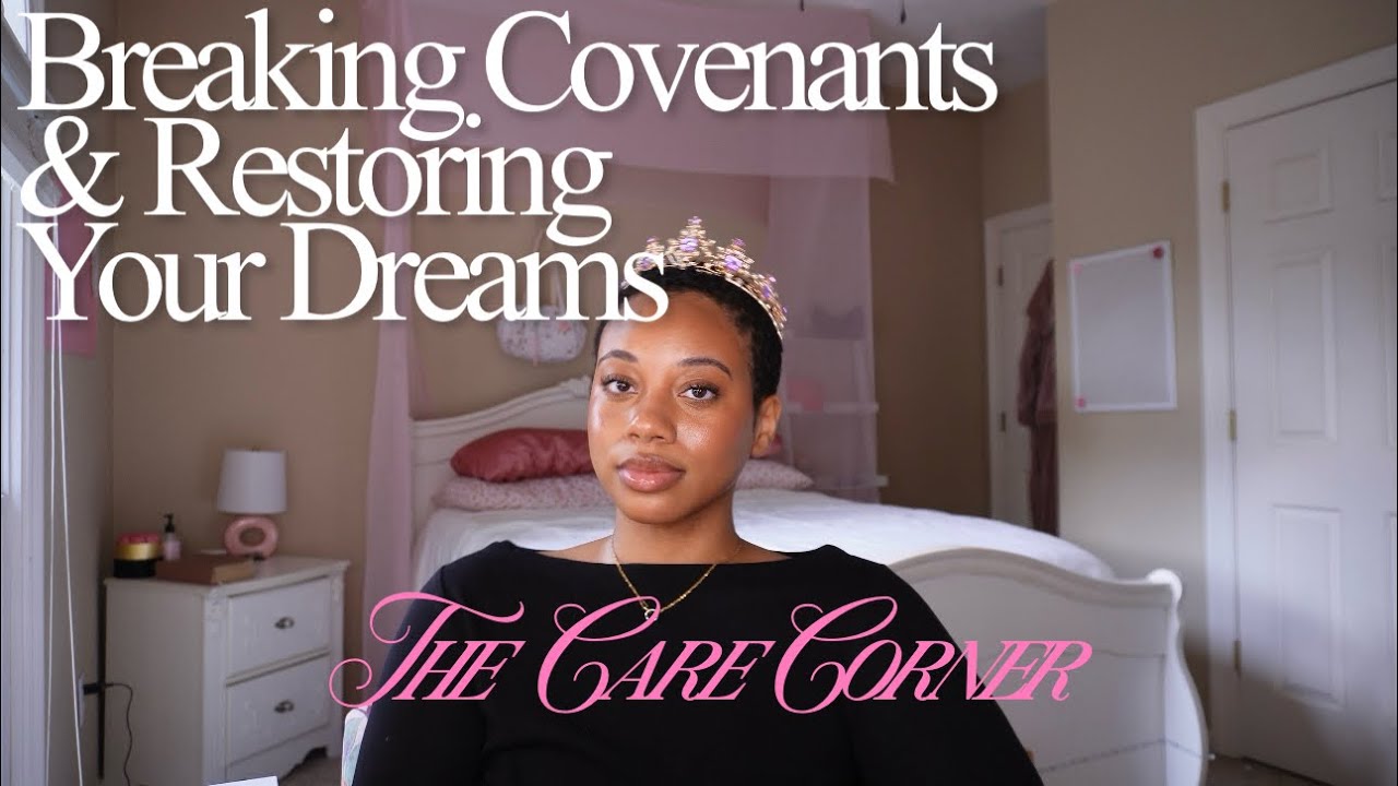 A Guide to Breaking Covenants & Restoring Your Dreams | The Care Corner ...