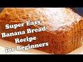 Easy Banana Bread Recipe | For Beginners