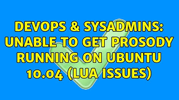 DevOps & SysAdmins: Unable to get prosody running on Ubuntu 10.04 (lua issues)