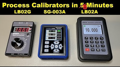 #260 Process Calibrators LB02G SG003A LB02A in 5 minutes