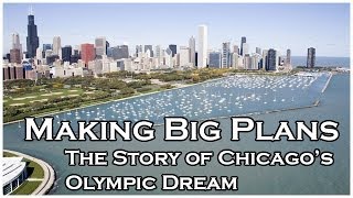 Making Big Plans: The Story of Chicago's Olympic Dreams