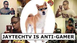 JayTechTV is Anti-Gamer. No, Seriously.