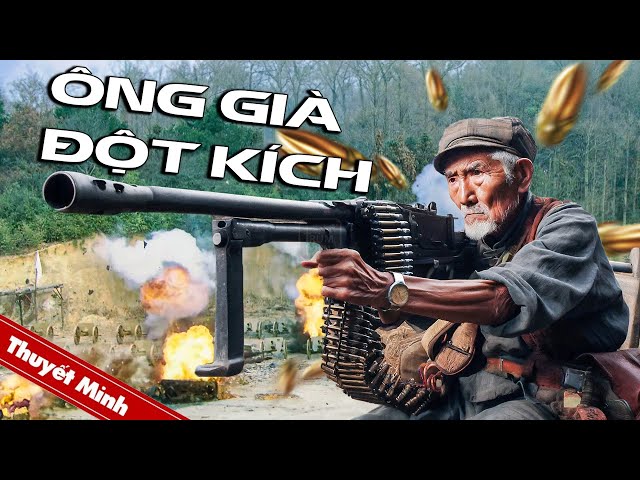 Ông Già Đột Kích | Phim Cấm Chiếu 2024 | Siêu Phẩm Hành Động Kháng Nhật | 4K HD | Trùm Phim