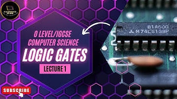 Logic Gate | Lecture 1 | O level / IGCSE / AS Level Computer Science | 2210/0478 | Syllabus MJ25