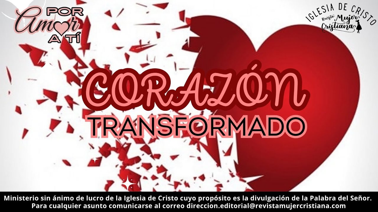 Corazón transformado - Por Amor a Ti - Revista Mujer Cristiana - YouTube