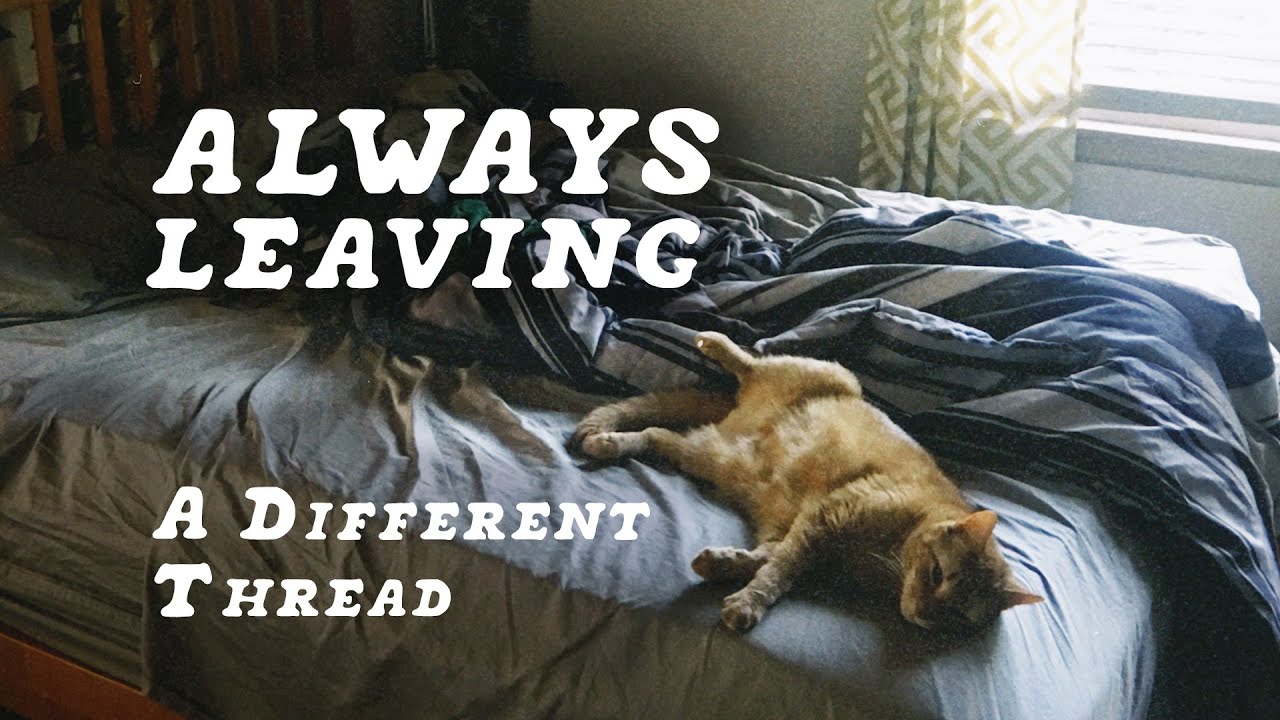 A Different Thread - “Always Leaving” [Lyric Video]