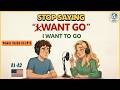 How to Use "WANT" in English | Stop Saying “I Want Go” | A1–A2 Beginner Lesson