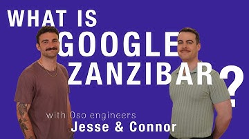 What is Google Zanzibar? — with Jesse & Connor