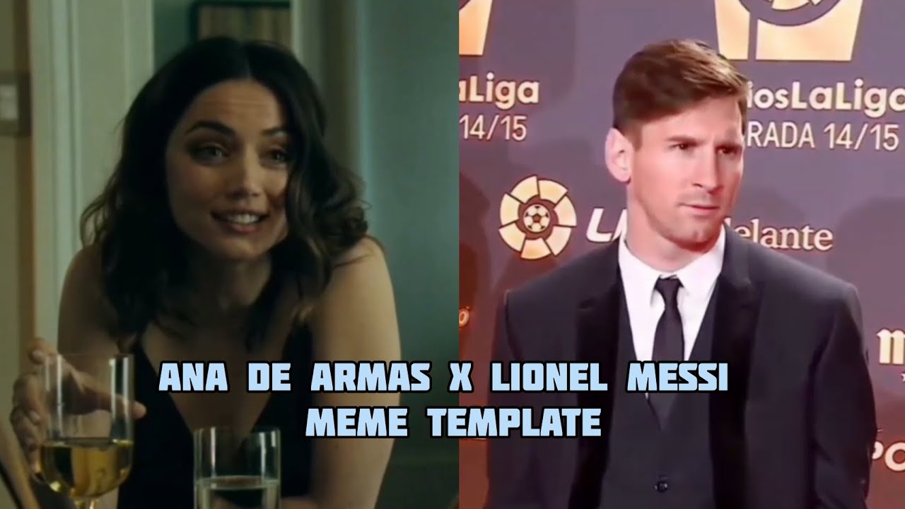 Ana De Armas X Lionel Messi Meme Template Download Link In Comments 🔗