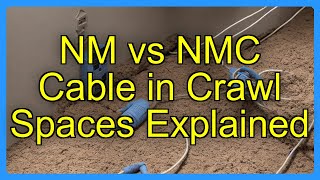 NM vs NMC Cable in Crawl Spaces Explained