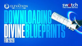 Switch: DOWNLOADING DIVINE BLUEPRINT | Wednesday, 10th December. 2025 | The Elevation Church.