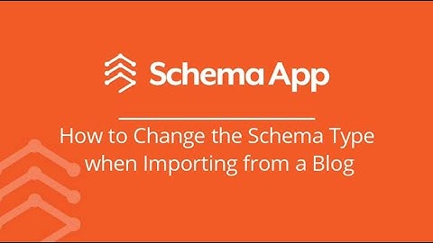 How to Change the Schema Type when Importing from a Blog