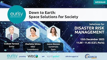 Down to Earth – Space Solutions for Society webinar series: Session 3 on Disaster Risk Management