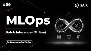 SAİRCamp Applied MLOps  | L9 : Batch Inference (Offline)