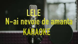 Lele - N-ai nevoie de amanta Live(Karaoke/Instrumental/versuri) Resimi