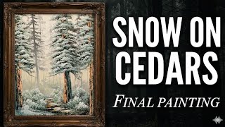 Snow on Cedars Oil Painting - Part 2