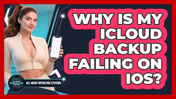 Why Is My iCloud Backup Failing On iOS? - All About Operating Systems