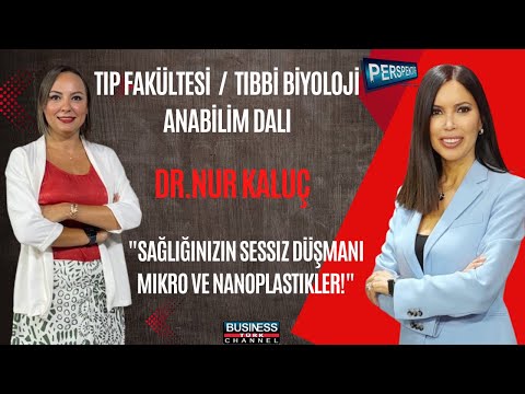 Dr. Öğretim Üyesi Nur Kaluç ile Nanoplastiklerin İnsan Sağlığına Etkileri Üzerine Bilimsel Bir Bakış
