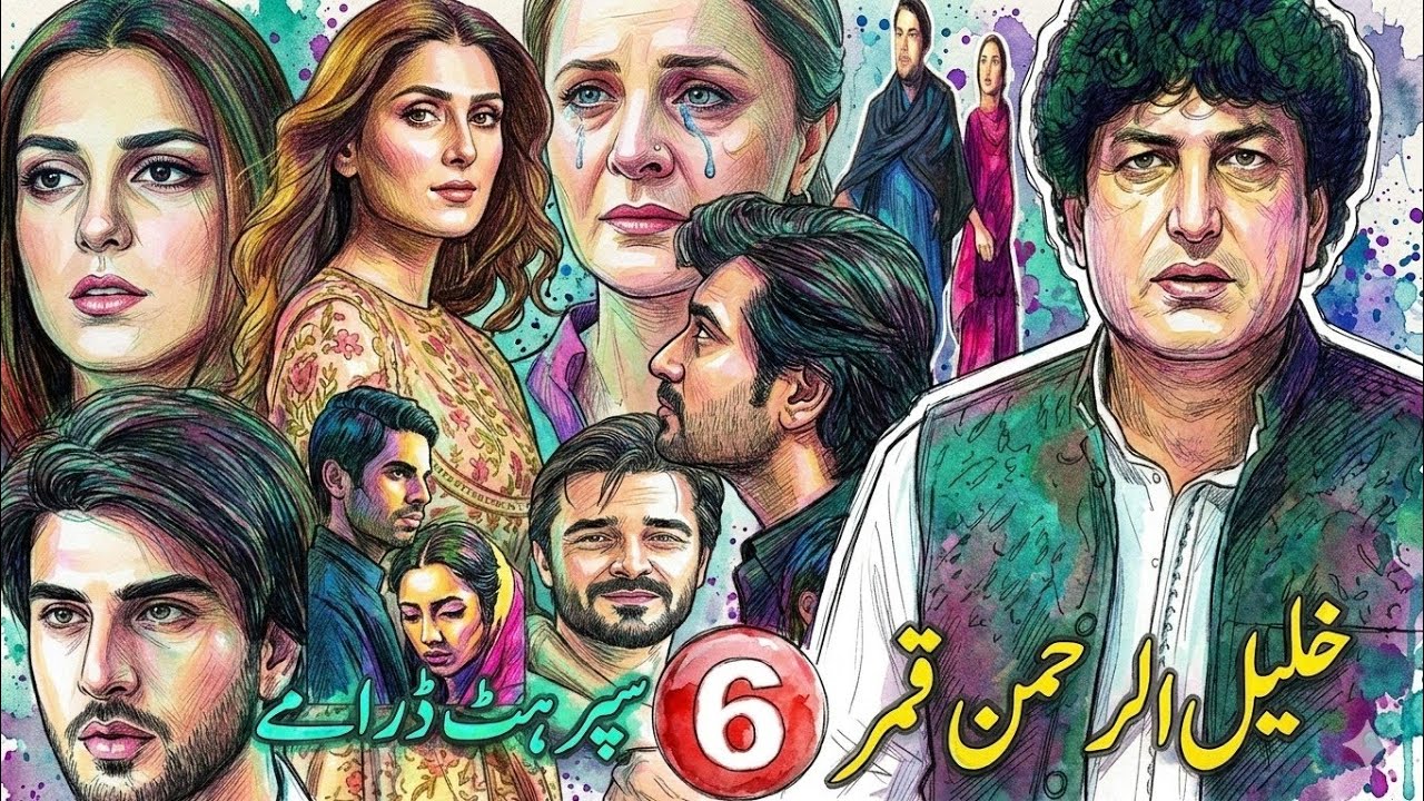 Khalil ur Rehman Qamar Top 6 Pakistani Dramas | Best Pakistani Romantic & Emotional Serials