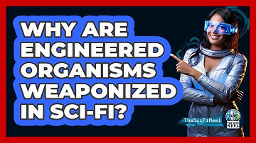 Why Are Engineered Organisms Weaponized In Sci-fi? - The SciFi Reel