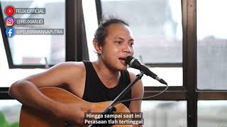 Video thumbnail of "Felix Irwan - Rasa Yang Tertinggal"