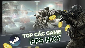 Top Game Bắn Súng FPS Trên Steam Đặc Biệt Là Game Miễn Phí