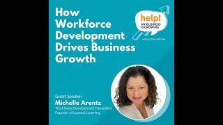 How Workforce Development Drives Business Growth, with Michelle Arentz