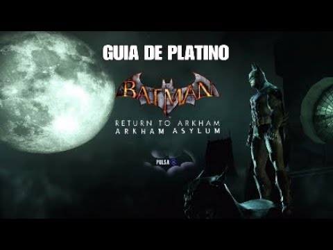 BATMAN ARKHAM ASYLUM GUIA DE PLATINO - YouTube