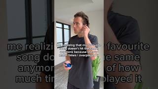 Pov When You Overplay Your Favorite Song