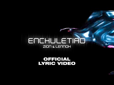 Zion & Lennox – Enchuletiao (Official Lyric Video)