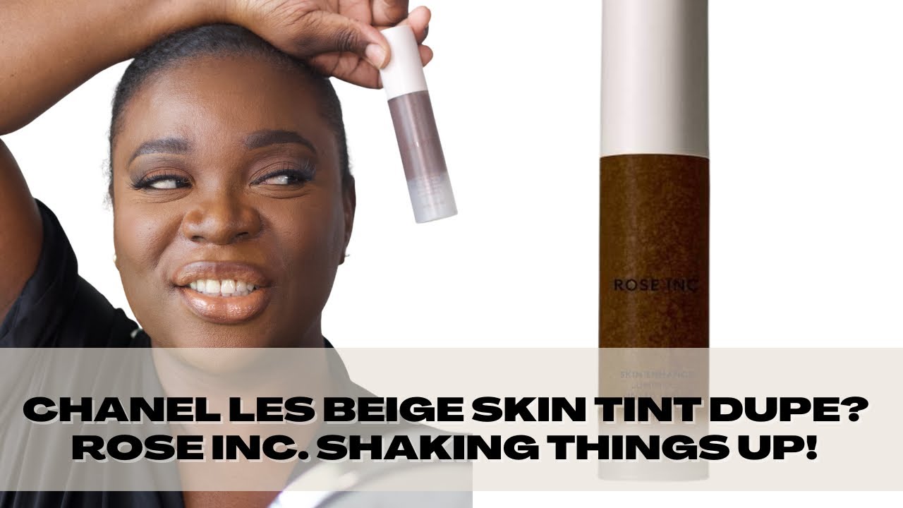 CHANEL LES BEIGES SKIN TINT VS. ROSE INC. LUMINOUS TINT