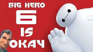 Big Hero 6 is still okay.