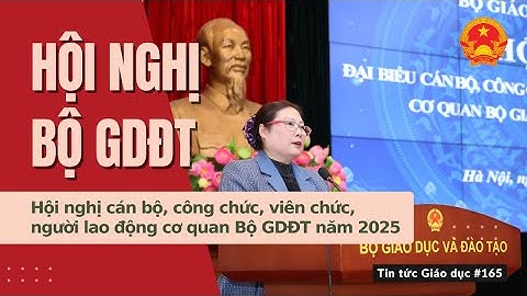 TTGD số 165| Hội nghị cán bộ, công chức, viên chức, người lao động cơ quan Bộ GDĐT năm 2025