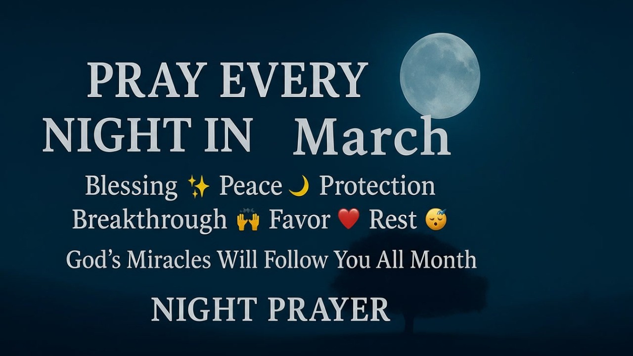 Pray This Anointed March Night Prayer 🌙 Before You Sleep for New Beginnings & Blessings