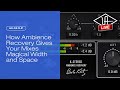 How Ambience Recovery Gives Your Mixes Magical Width and Space – UA Live Clips