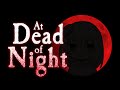 【at Dead of Night】世界で1番怖いホラーゲーム💀