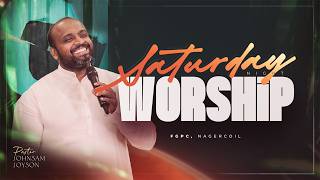 SATURDAY NIGHT WORSHIP (11-07-2026) |  PAS. JOHNSAM JOYSON  | FGPC NAGERCOIL