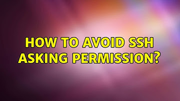 Unix & Linux: How to avoid ssh asking permission? (6 Solutions!!)