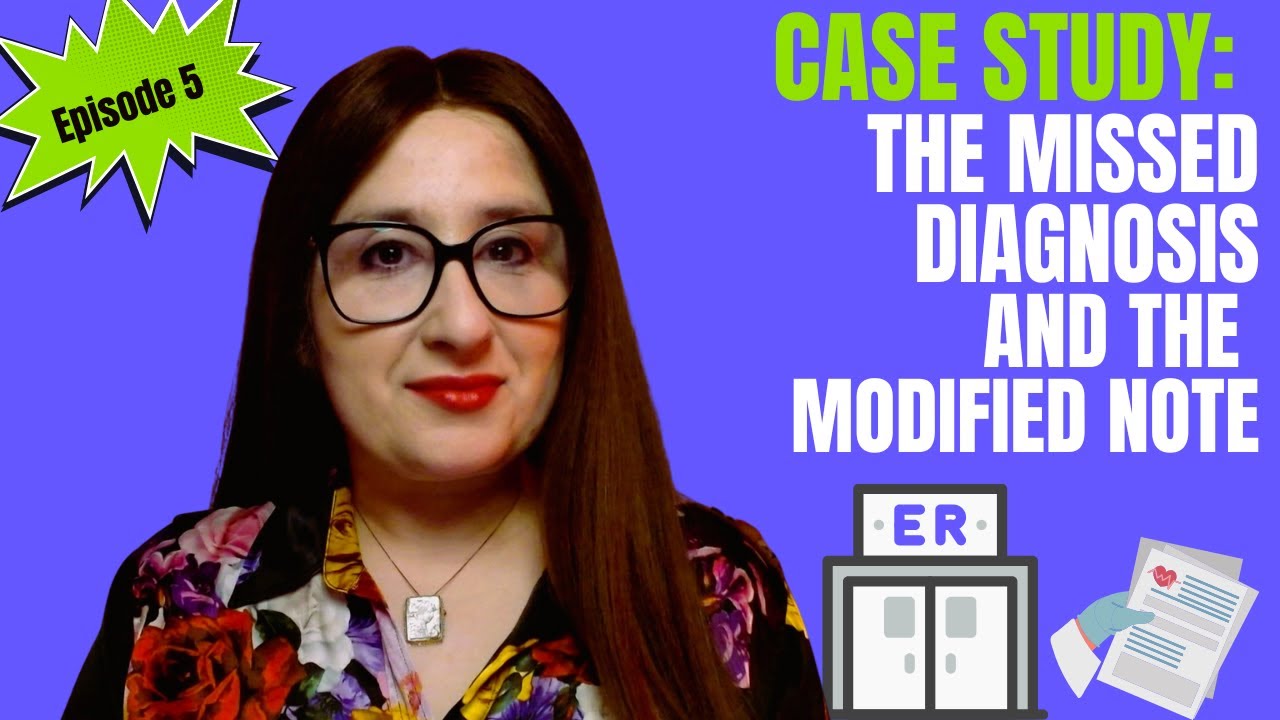 Episode 5: Case Study - The Missed Diagnosis and the Modified Note ...