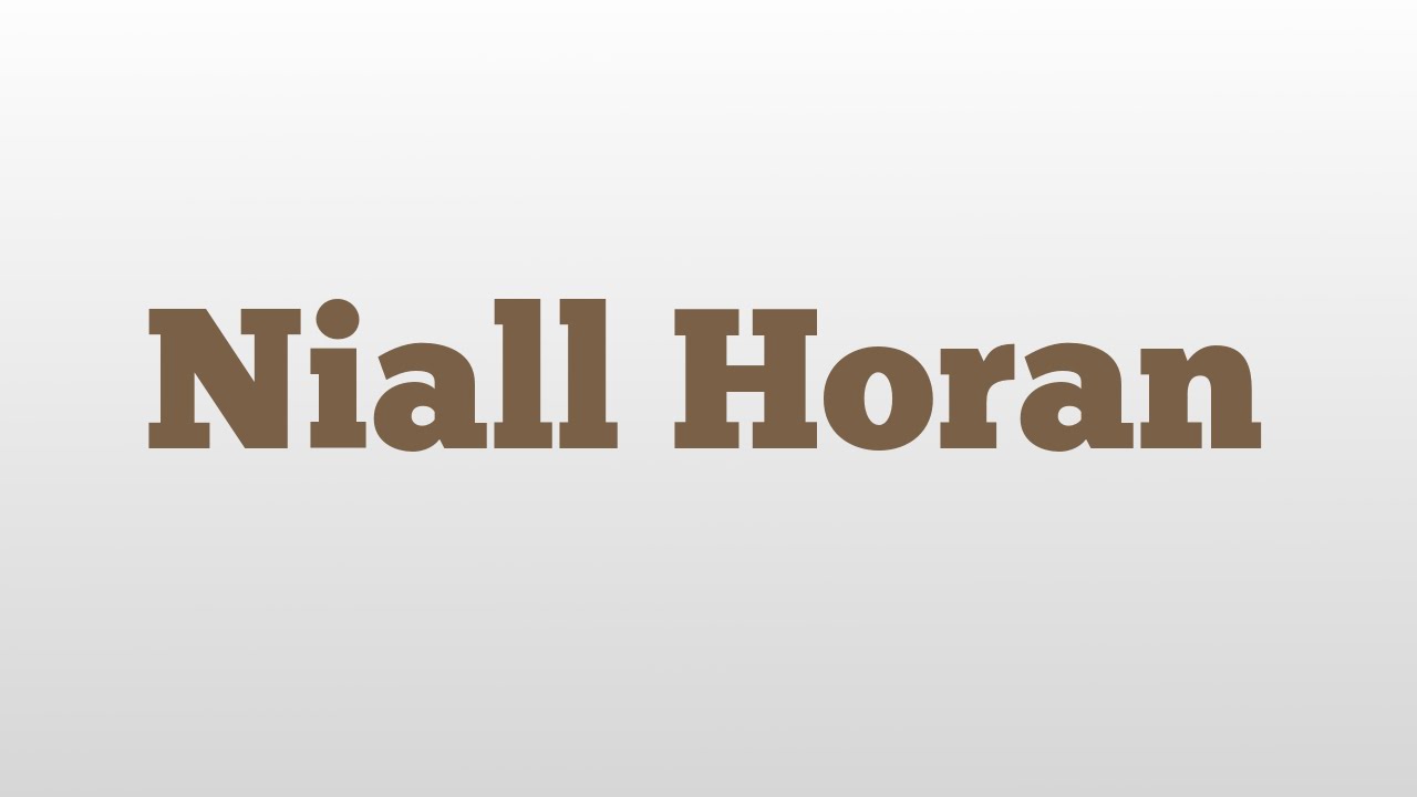 Niall Horan Meaning And Pronunciation YouTube