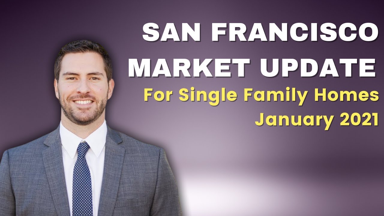 San Francisco Market Update for Single Family Homes |January 2021 - YouTube