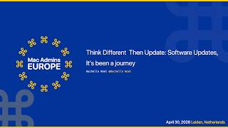 Think Different Then Update: Software Updates, It's been a journey | Mac Admins Europe 2026