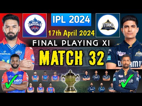 Gujarat Titans vs Delhi Capitals match 32 final Playing 11 2024 | dc vs gt playing 11 | gt vs dc xi