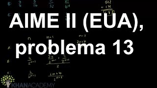 AIME II (USA), problem 13 | Aime | Math | Khan Academy