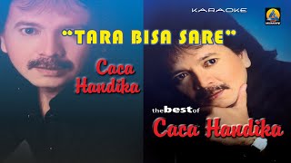 Caca Handika - Tara Bisa Sare (Karaoke)