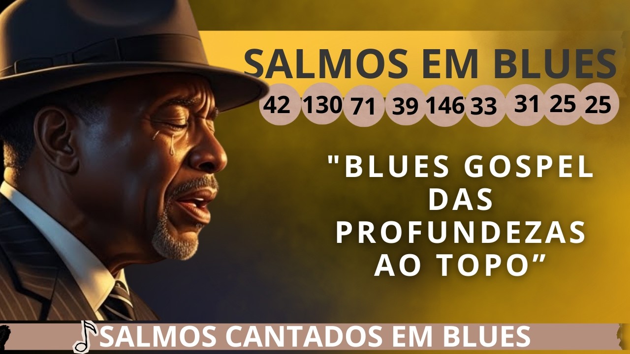 Das Profundezas ao Topo: Salmos de Esperança em Blues que Mudam Vidas | Ouça e Sinta a Transformação