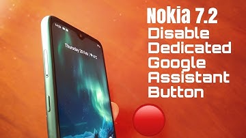 Nokia 7.2 Disable Dedicated Google Assistant Button