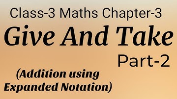 Give and Take (Part-2/2) Addition using Expanded Notation (Class-3 Maths Chapter-3)